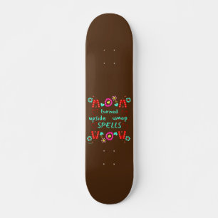 MOM TURNED UPSIDE DOWN SPELLS WOW moederdag gift Persoonlijk Skateboard