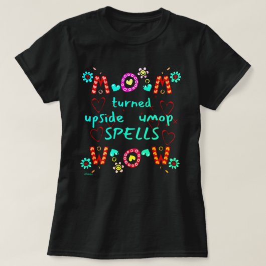 MOM TURNED UPSIDE DOWN SPELLS WOW moederdag gift T-shirt (Design voorkant)