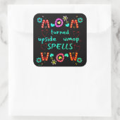 MOM TURNED UPSIDE DOWN SPELLS WOW moederdag gift Vierkante Sticker (Tas)