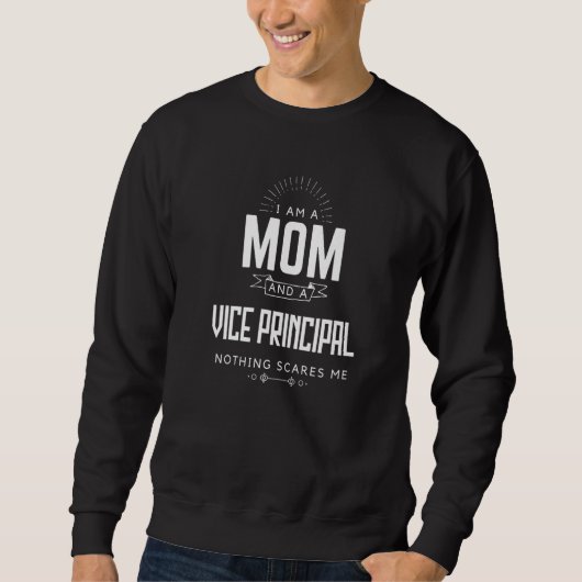 Mom Vice Principal Nothing Scares Me Mother's Day  Trui (Voorkant)