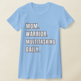 Mom Warrior Multitasking Daily Mom Gift 2026 Blue T-shirt