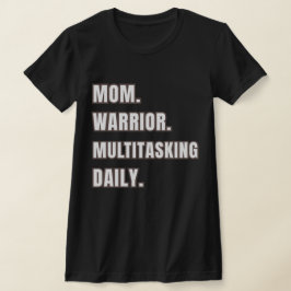Mom Warrior Multitasking Daily/ Mom Gifts Black T-shirt