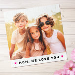 Mom we love you photo hearts text mothers day legpuzzel<br><div class="desc">Jig saw puzzle featuring your custom photo and the text "Mom,  we love you" below flanked by hot pink hearts.</div>