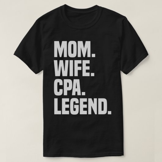 Mom Wife CPA Legend Funny Certified Public Account T-shirt (Design voorkant)