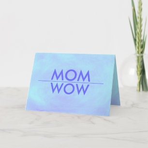 MOM, WOW, je bent sensationeel, kaart. Kaart