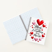 "Mom, You Are Everything in my life" Notebook  Notitieboek (Binnen)