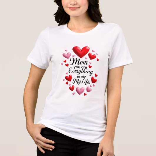 Mom you are everything in my life Tri-Blend shirt (Voorkant)