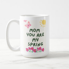 Mom You Are My Spring Mug – Cute Floral Coffee Cup Koffiemok