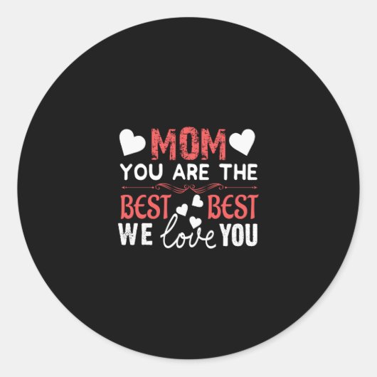 Mom You Are The Best We Love You Happy Mothers Day Ronde Sticker (Voorkant)
