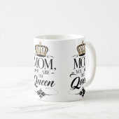 Mom you are the queen koffiemok (Voorkant rechts)
