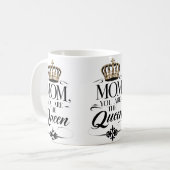 Mom you are the queen koffiemok (Voorkant links)