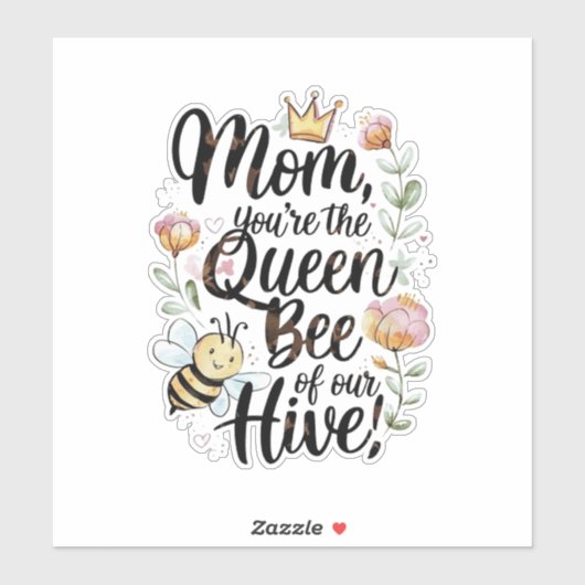 Mom you are the queen of our hive sticker (Vel)