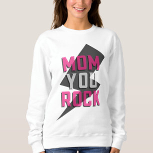 MOM YOU ROCK Sweatshirt – Moederdag cadeau