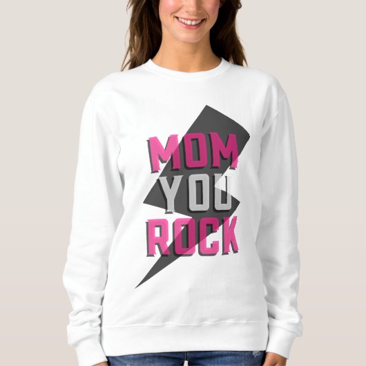 MOM YOU ROCK Sweatshirt – Moederdag cadeau (Voorkant)
