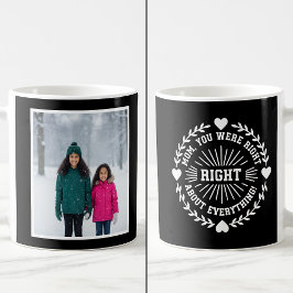 Mom You Were Right Funny 1 Photo Keepsake black  Koffiemok