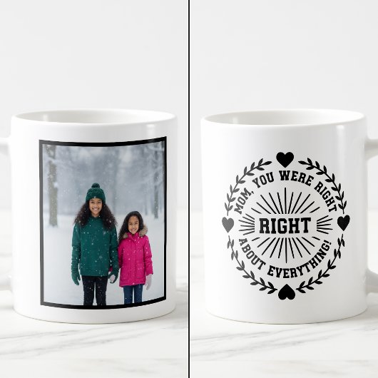 Mom You Were Right Funny 1 Photo Keepsake Koffiemok
