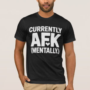Momenteel AFK Mentale T-Shirt   Gamer & Tech Droog