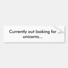 Momenteel op zoek naar eenhoorns bumpersticker
