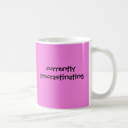 Momenteel uitstellen - Funny Mug Koffiemok (Rechts)