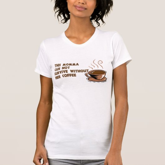 Momma heeft koffie nodig t-shirt (Voorkant)