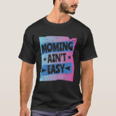 Mommin Ain is geen Easy Women Moeder Day Special L T-shirt (Voorkant)