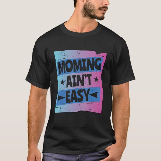 Mommin Ain is geen Easy Women Moeder Day Special L T-shirt (Voorkant)