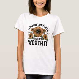 Mommin 'Ain't Easy But It's Worth It Rustieke Bloe T-shirt