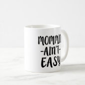 Mommin'Ain't Easy grappige mama Koffiemok (Voorkant rechts)