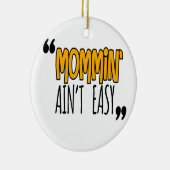 Mommin'Ain't Easy Keramisch Ornament (Rechts)