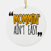 Mommin'Ain't Easy Keramisch Ornament (Voorkant)