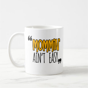 Mommin'Ain't Easy Koffiemok