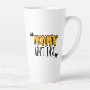 Mommin'Ain't Easy Latte Mok