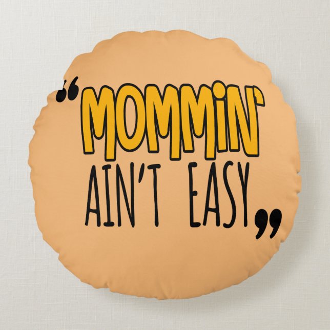 Mommin'Ain't Easy Rond Kussen (Voorkant)