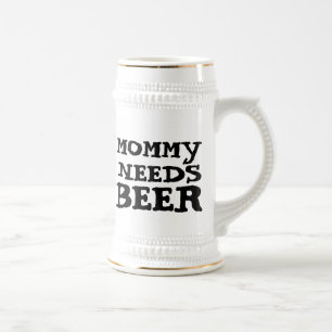 MOMMY HEEFT BEER NODIG, BEER STEIN BIERPUL