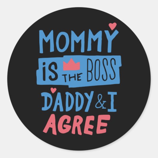 Mommy is the boss Daddy and I agree Ronde Sticker (Voorkant)