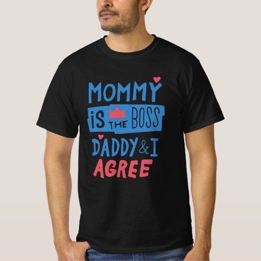 Mommy is the boss Daddy and I agree T-shirt (Voorkant)