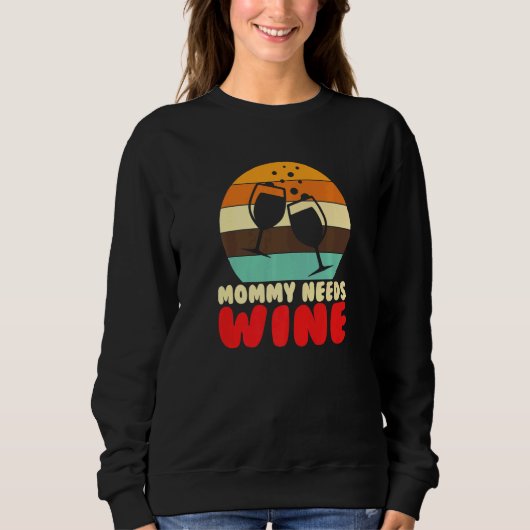 Mommy Needs Wine I Alcohol White Wine Trui (Voorkant)