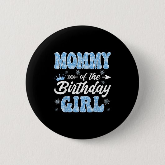 Mommy Of The Birthday Girl Snowflakes Winter Chris Ronde Button 5,7 Cm (Voorkant)