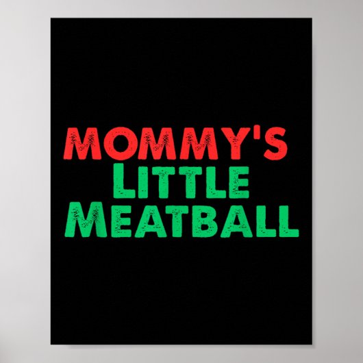 Mommy's Little Meatball Funny Italian  Poster (Voorkant)