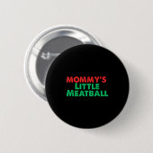 Mommy's Little Meatball Funny Italian  Ronde Button 5,7 Cm (Voorkant /achterkant)