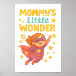 Mommy's Little Wonder - Schattige Superhero Girl D Poster