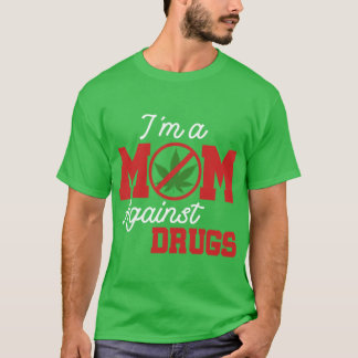 Moms Against Drugs No to Drugs funny T-shirt