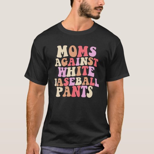 Moms Against White Baseball Pants Groovy Costume T-shirt (Voorkant)