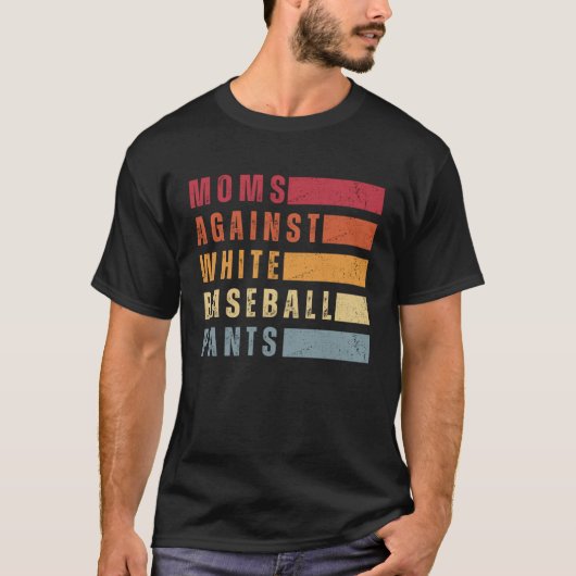 Moms Against White Baseball Pants   T-shirt (Voorkant)