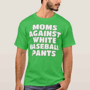 Moms Against White Pants Season Mam T-shirt