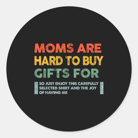 Moms Are Hard To Buy For Funny Quote Ronde Sticker (Voorkant)