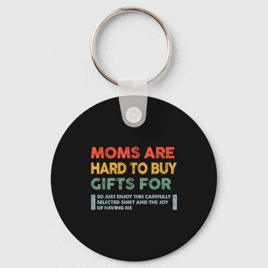 Moms Are Hard To Buy For Funny Quote Sleutelhanger (Voorkant)