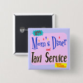 Moms Diner en Taxi Service Funny Gezegde Button (Voorkant /achterkant)