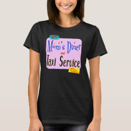 Moms Diner en Taxi Service Funny Slogan T-shirt