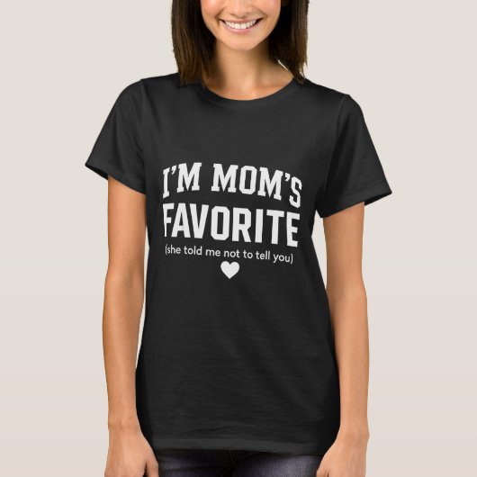 Moms Favorite Child Son Daughter Funny I'm Mom's F T-shirt (Voorkant)